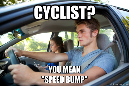 Cyclist? you mean 
