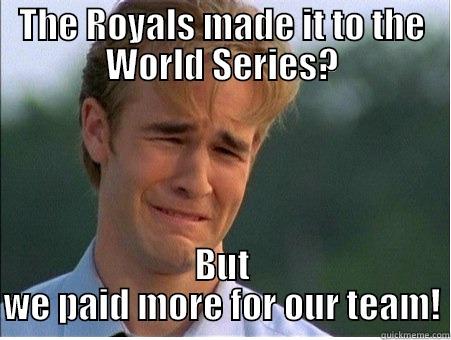 THE ROYALS MADE IT TO THE WORLD SERIES? BUT WE PAID MORE FOR OUR TEAM! 1990s Problems