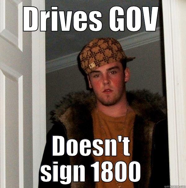 DRIVES GOV DOESN'T SIGN 1800 Scumbag Steve