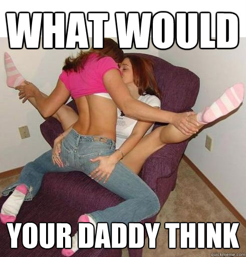 what would  your daddy think  Funny Girls