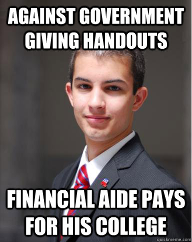 against government giving handouts financial aide pays for his college  College Conservative