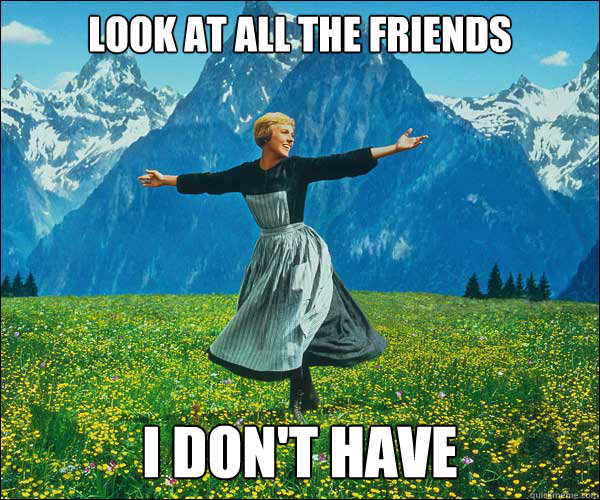 look at all the friends i don't have - look at all the friends i don't have  Sound of Music