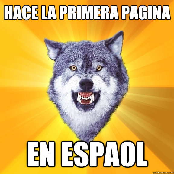 hace la primera pagina  en español  Courage Wolf