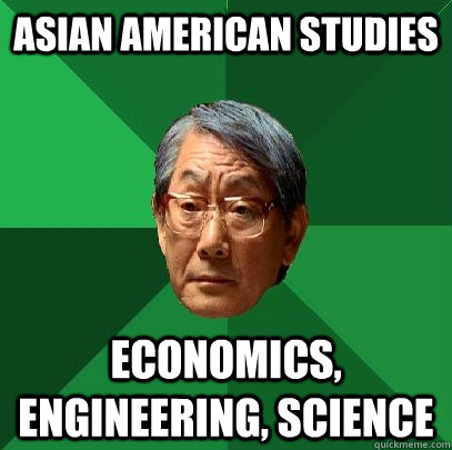 Asian American Studies Economics, Engineering, Science - Asian American Studies Economics, Engineering, Science  High Expectations Asian Father