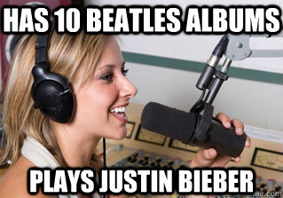Has 10 Beatles albums Plays Justin Bieber  scumbag radio dj