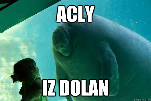 acly iz dolan  Overlord Manatee