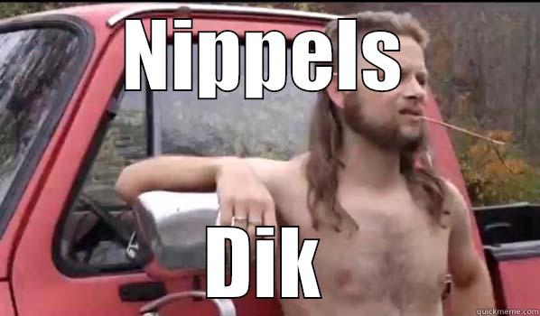 NIPPELS DIK Almost Politically Correct Redneck