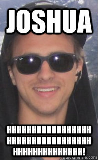 joshua HHHHHHHHHHHHHHHHHHHHHHHHHHHHHHHHHHHHHHHHHHHHHHHH!  