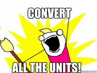Convert All the units!  All The Things