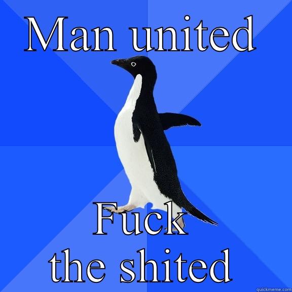 MAN UNITED FUCK THE SHITED Socially Awkward Penguin