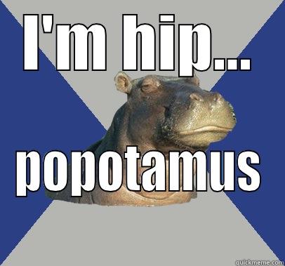 This is a funny title - I'M HIP... POPOTAMUS Skeptical Hippo