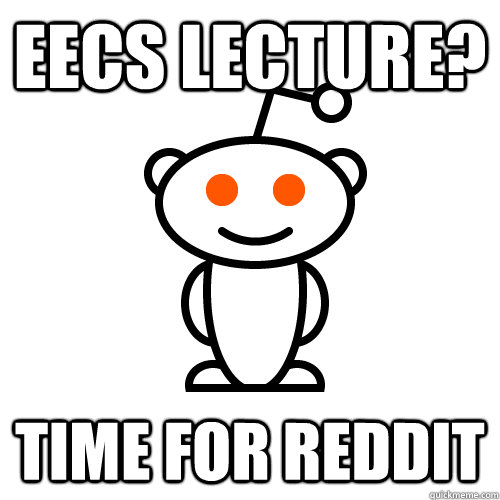 eecs lecture? time for reddit  Redditor