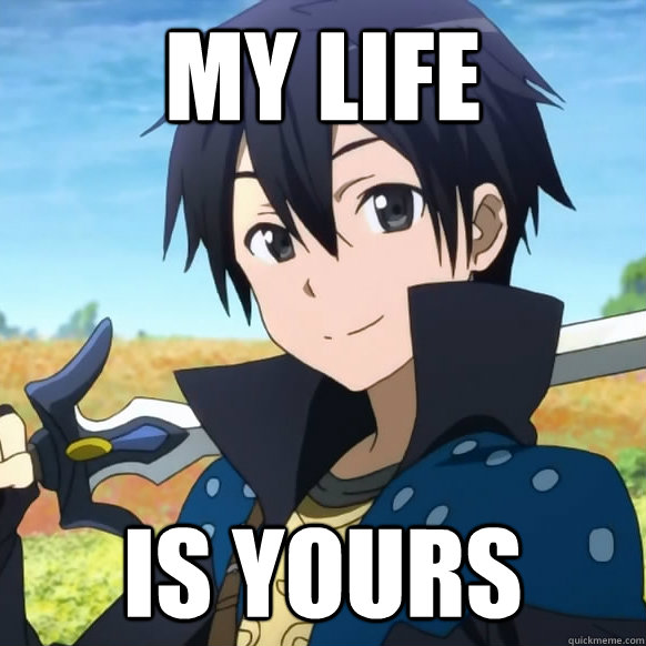 My life is yours - My life is yours  Good Husband Kirito
