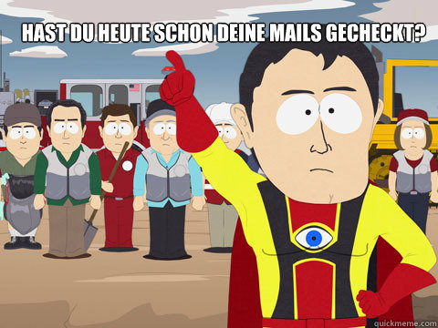 Hast Du heute schon Deine Mails gecheckt?   Captain Hindsight