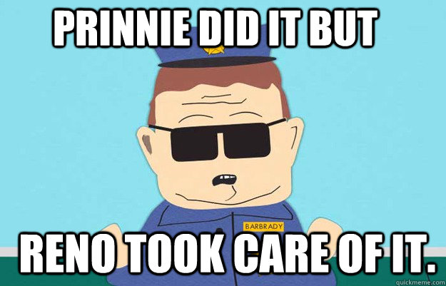 Prinnie did it BUT  Reno took care of it.  