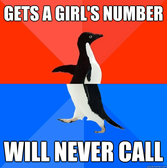 gets a girl's number  will never call  Socially Awesome Awkward Penguin