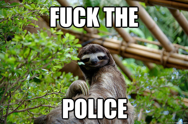 Fuck the Police - Fuck the Police  Fabulous Sloth