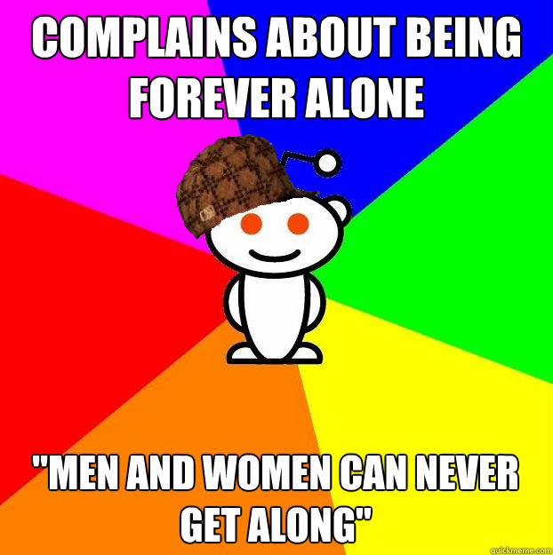 complains about being forever alone 