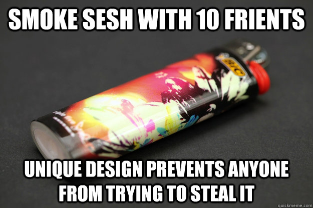 smoke sesh with 10 frients unique design prevents anyone from trying to steal it  