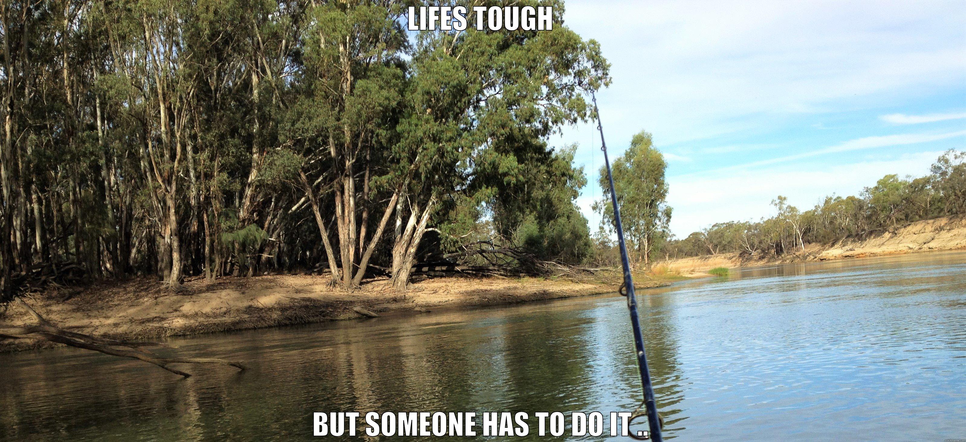 LIFES TOUGH BUT SOMEONE HAS TO DO IT .. Misc