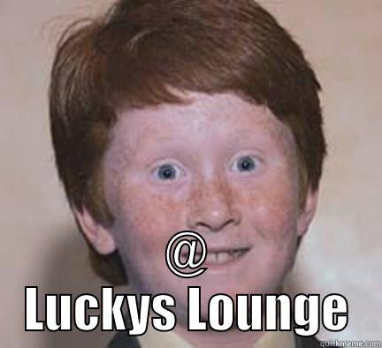  @ LUCKYS LOUNGE Over Confident Ginger
