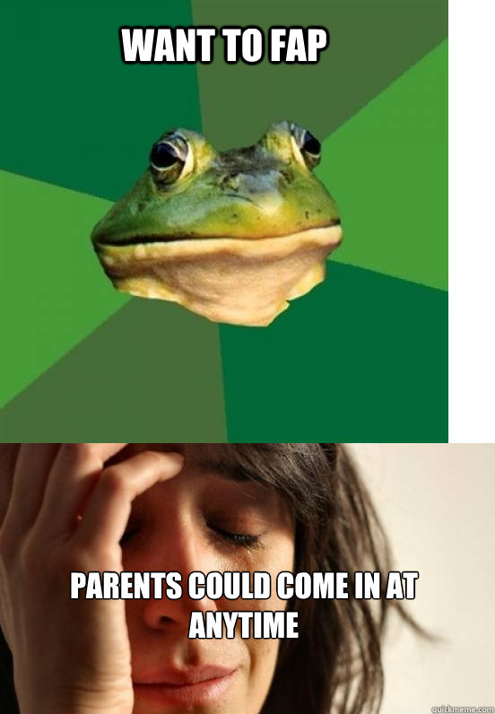 Want to Fap Parents could come in at anytime - Foul Bachelors first ...