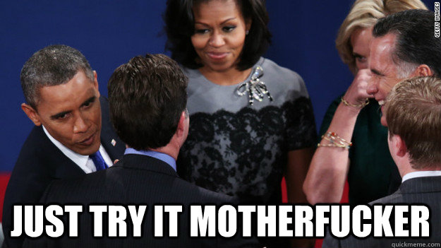  Just Try it MotherFucker  Whispering Obama