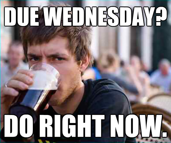 Due Wednesday? Do right now.  College Senior