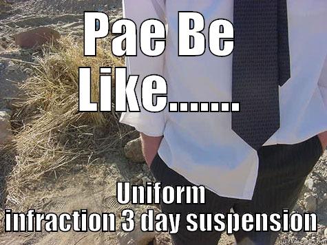 PAE BE LIKE....... UNIFORM INFRACTION 3 DAY SUSPENSION Misc