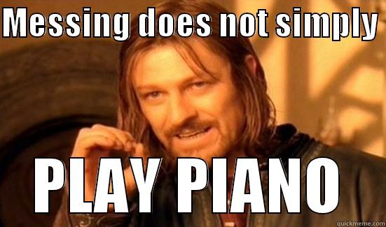 MESSING DOES NOT SIMPLY  PLAY PIANO Boromir
