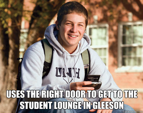  Uses the right door to get to the student lounge in gleeson  College Freshman