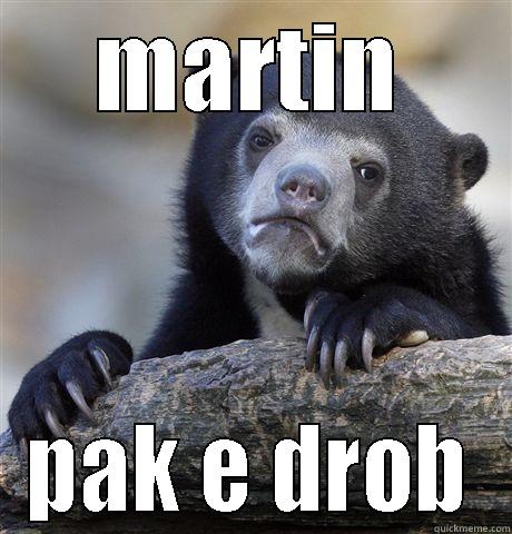 MARTIN PAK E DROB Confession Bear