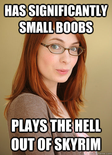 has significantly small boobs Plays the hell out of Skyrim - has significantly small boobs Plays the hell out of Skyrim  A Very Felicia Day