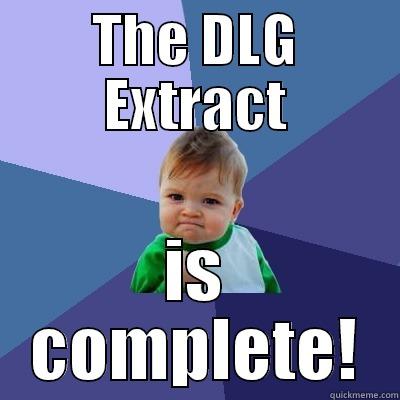 THE DLG EXTRACT IS COMPLETE! Success Kid