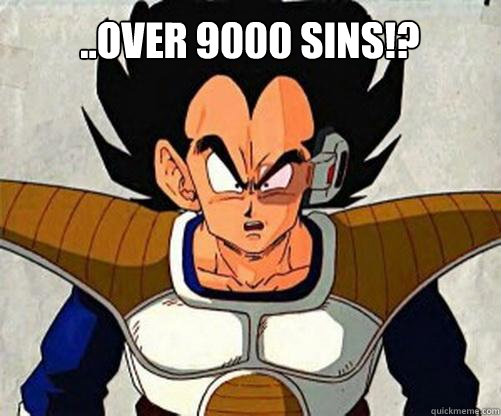 ..OVER 9000 SINS!?  