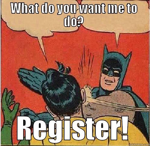 WHAT DO YOU WANT ME TO DO? REGISTER! Batman Slapping Robin