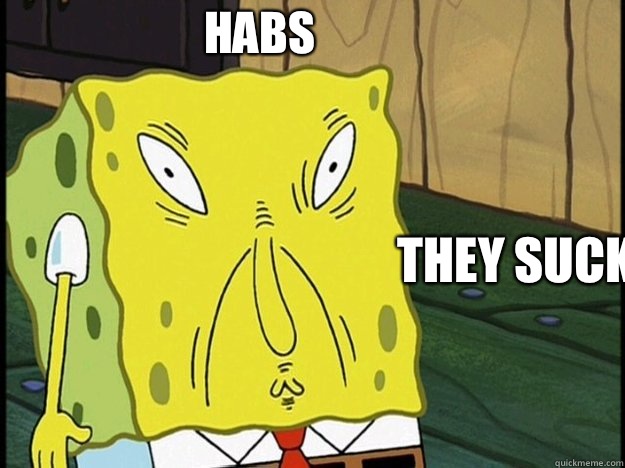 Habs
 They Suck  Asian Face Spongebob