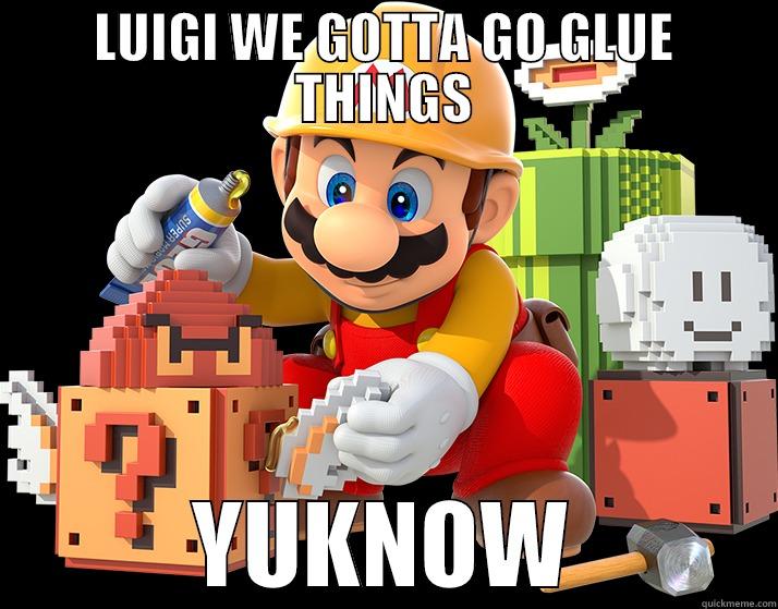LUIGI WE GOTTA GO GLUE THINGS YUKNOW Misc