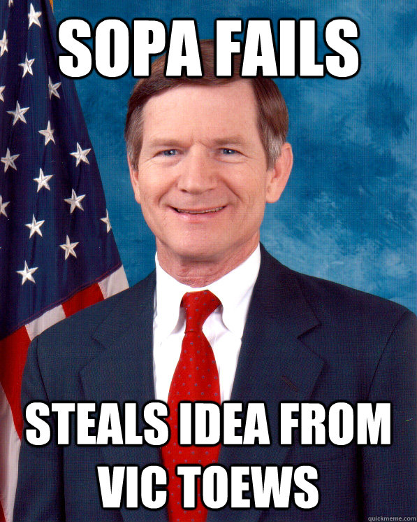 sopa fails Steals idea from vic toews  Scumbag Lamar Smith