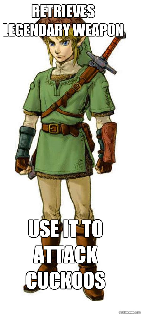 Retrieves legendary weapon Use it to attack cuckoos  Scumbag Link