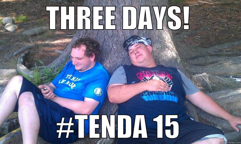 THREE DAYS! #TENDA 15 Misc