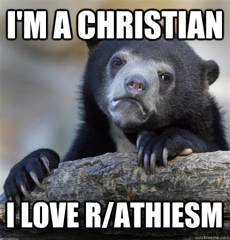 I'M A CHRISTIAN I LOVE R/ATHIESM  Confession Bear