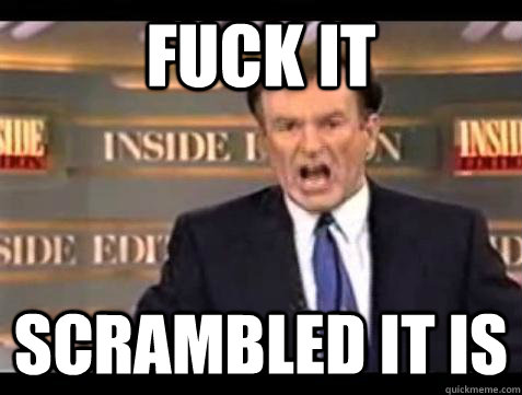 Fuck it Scrambled it is  Bill OReilly Fuck It