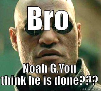 internet gangsta - BRO NOAH G.YOU THINK HE IS DONE??? Matrix Morpheus