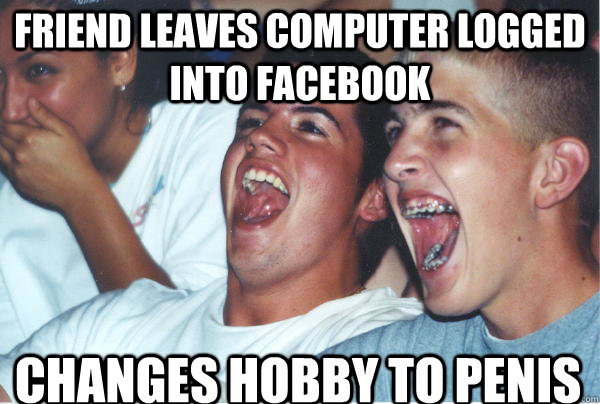 Friend leaves computer logged into facebook Changes hobby to penis  Immature High Schoolers