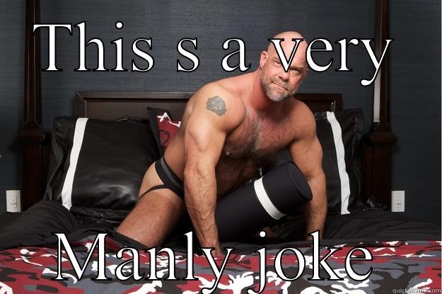 THIS S A VERY MANLY JOKE Gorilla Man