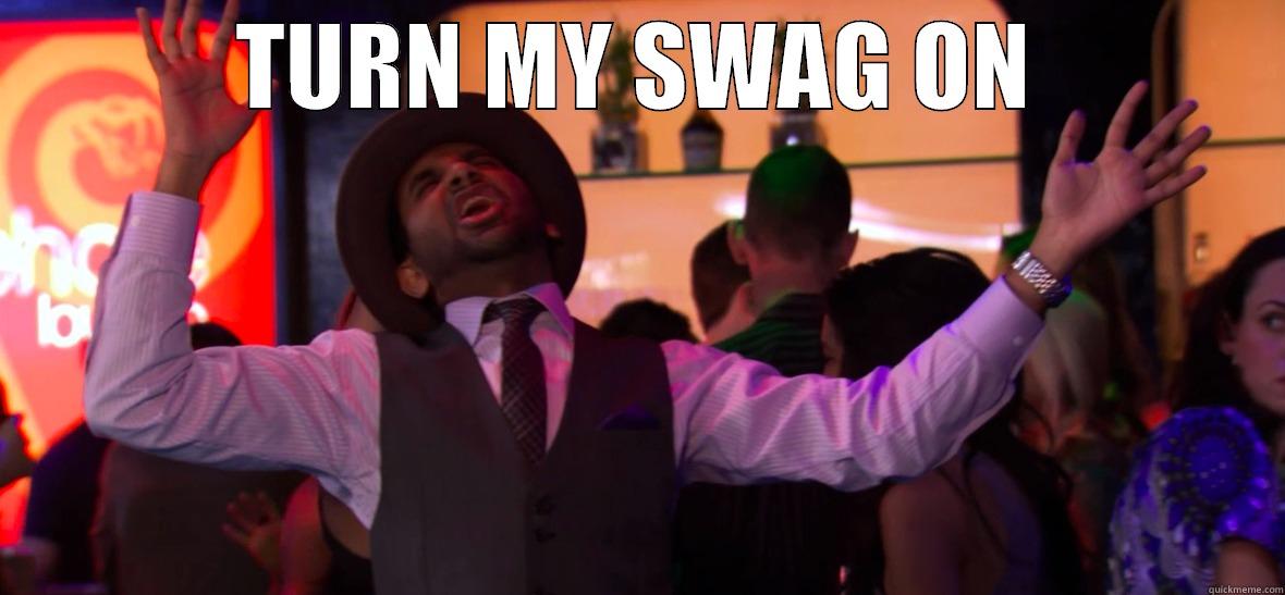TURN MY SWAG ON  Misc