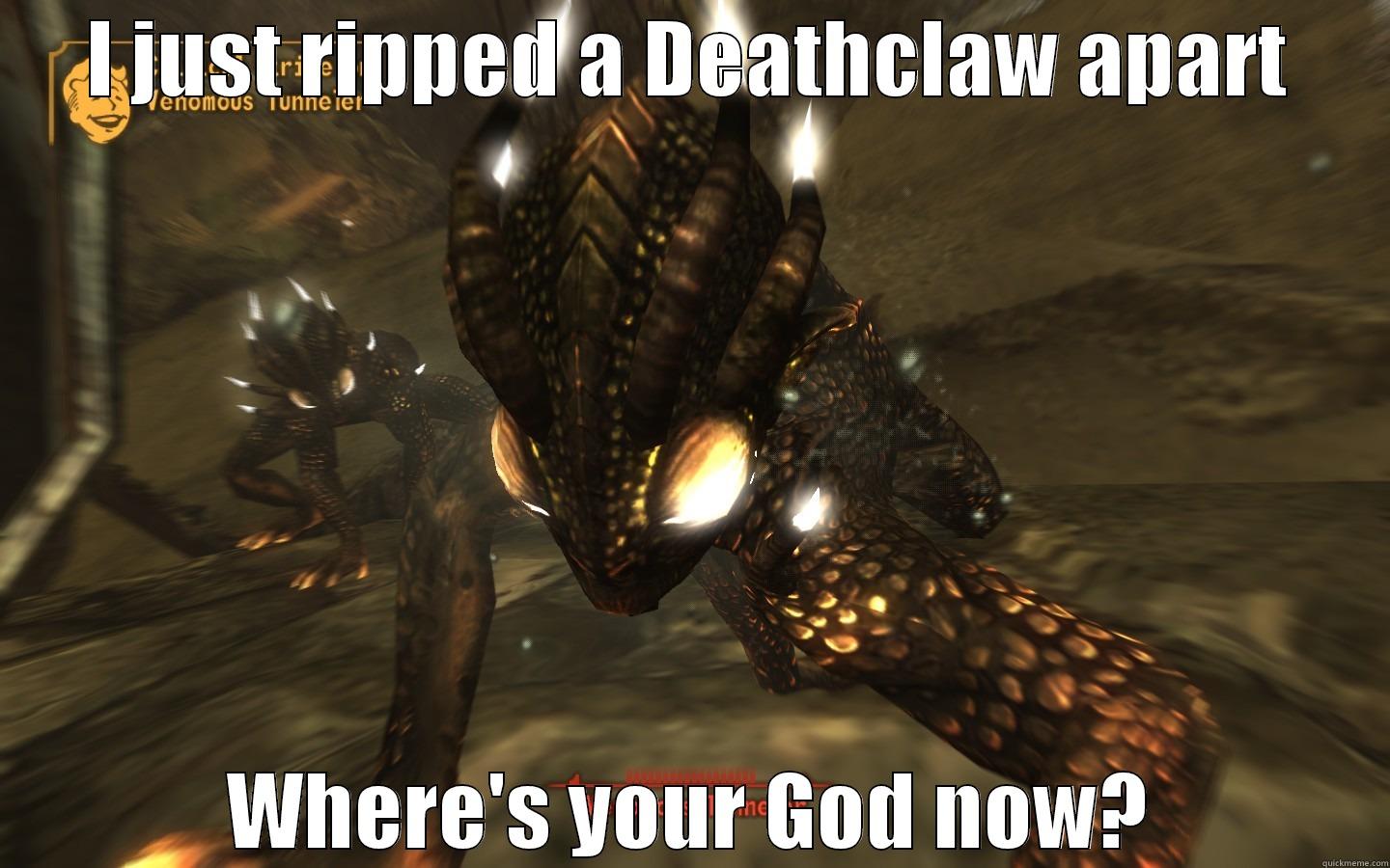 I JUST RIPPED A DEATHCLAW APART WHERE'S YOUR GOD NOW? Misc
