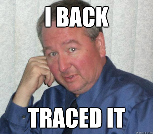 I Back traced it - I Back traced it  Pedo Republican