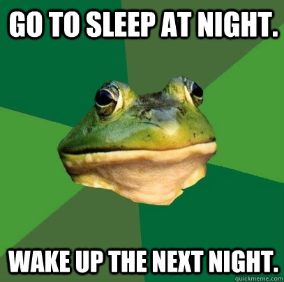 Go to sleep at night. Wake up the next night.  Foul Bachelor Frog